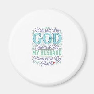 Blessed By God Spoiled By My Husband Shirt Design_ Magnet