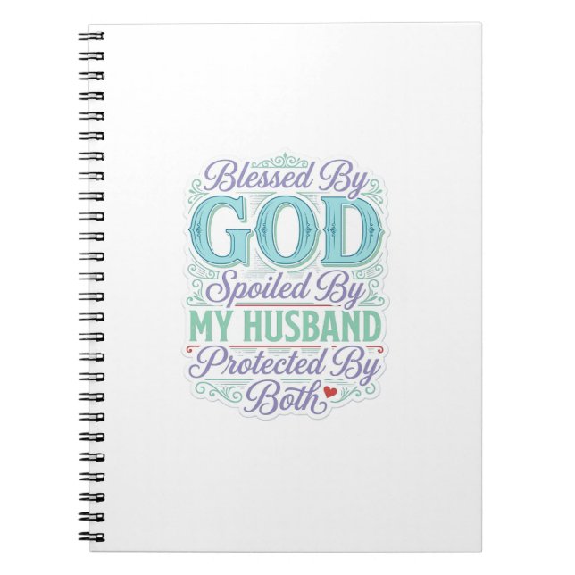 Blessed By God Spoiled By My Husband Shirt Design_ Notebook (Front)