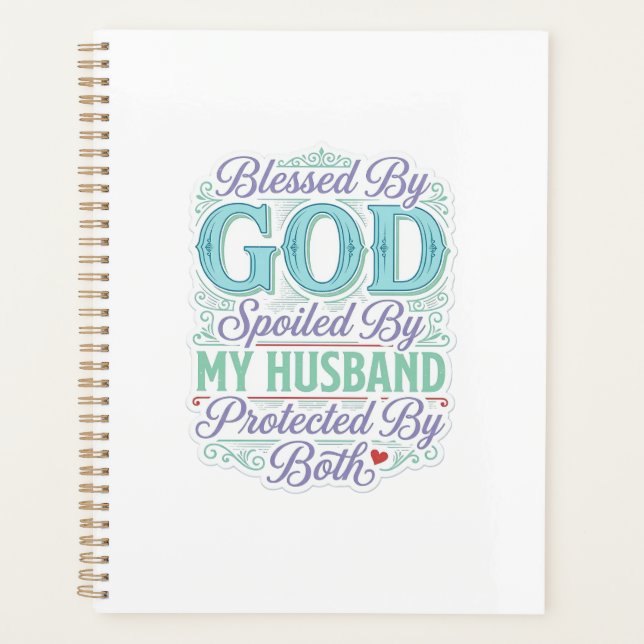 Blessed By God Spoiled By My Husband Shirt Design_ Planner (Front)