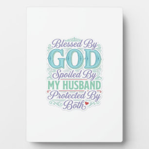 Blessed By God Spoiled By My Husband Shirt Design_ Plaque