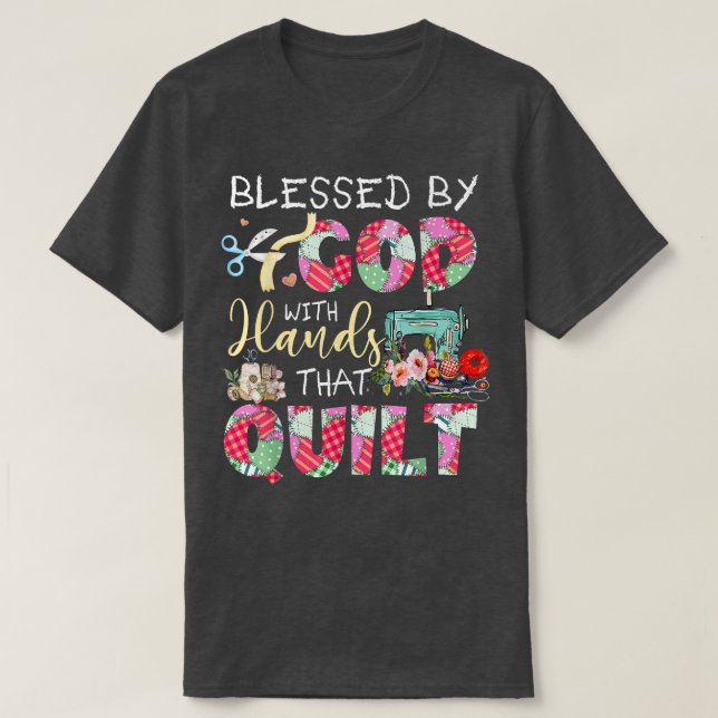Blessed By God With Hands That Quilt  T-Shirt (Design Front)