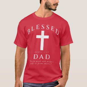 Blessed Dad Christian Men James 1 17 Scripture Quo T-Shirt