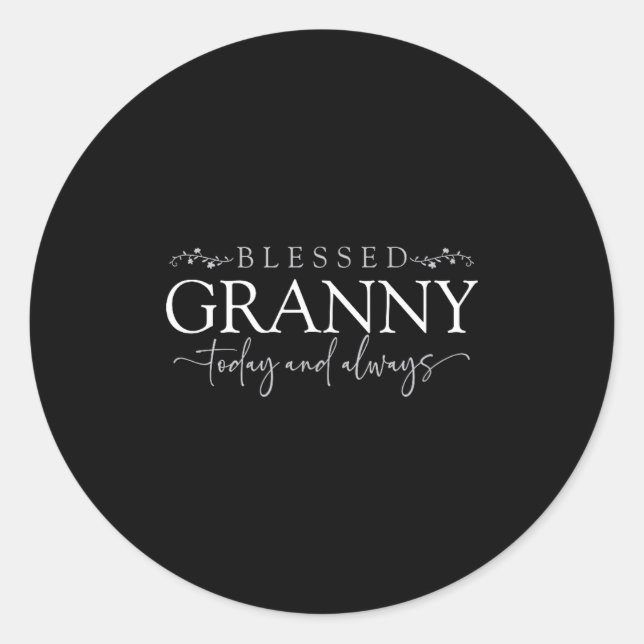 Blessed Granny Today And Always - Loving Grandmoth Classic Round Sticker (Front)