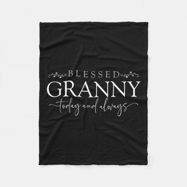 Blessed Granny Today And Always - Loving Grandmoth Fleece Blanket (Front)