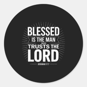 Blessed Is The Man Who Trusts The Lord Jeremiah Ch Classic Round Sticker