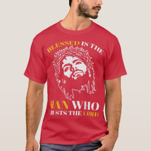 Blessed is the man who trusts the Lord Jesus God R T-Shirt