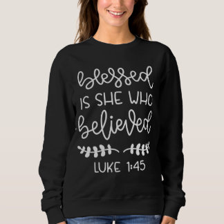Blessed Luke Bible Quote Believed Belief Convictio Sweatshirt