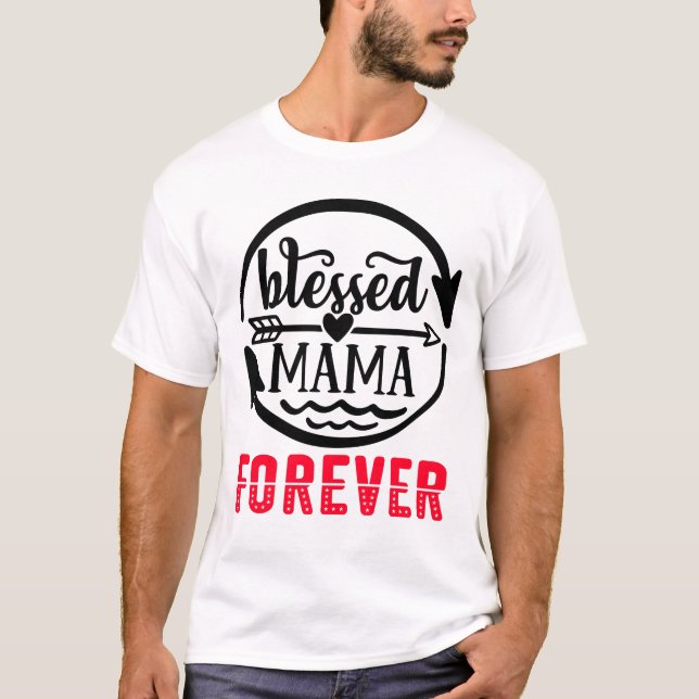 Blessed mama forever T-Shirt (Front)