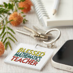 Blessed Mathematics Teacher Acrylic Keychain<br><div class="desc">Teachers are a blessing. They work very hard. This design is highlighting the mathematics teachers. This is a subject that is not liked and poorly understood by many students. It takes patience to teach this. This design will be a treasured gift to receive as a math teacher.</div>