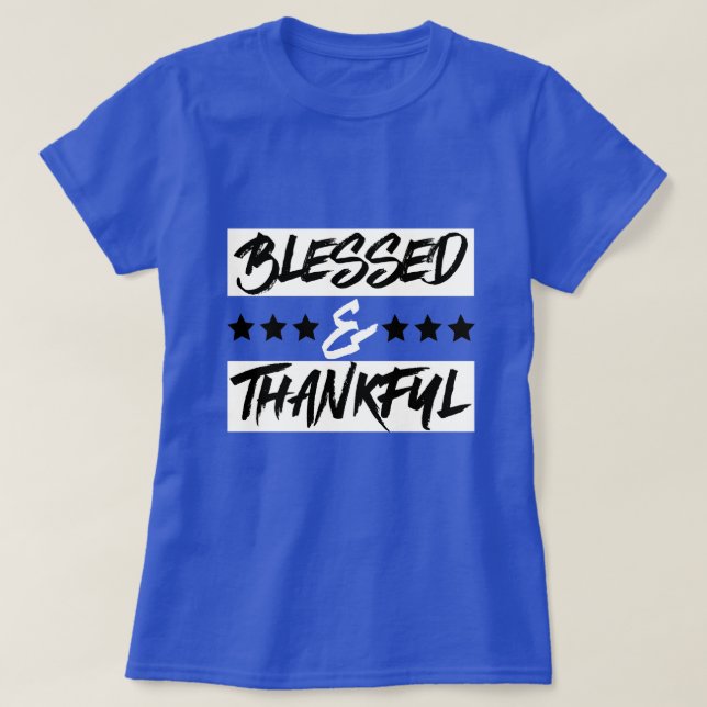 Blessed & Thankful T-Shirt (Design Front)