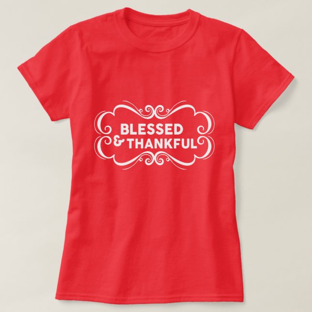 Blessed & Thankful T-Shirt (Design Front)