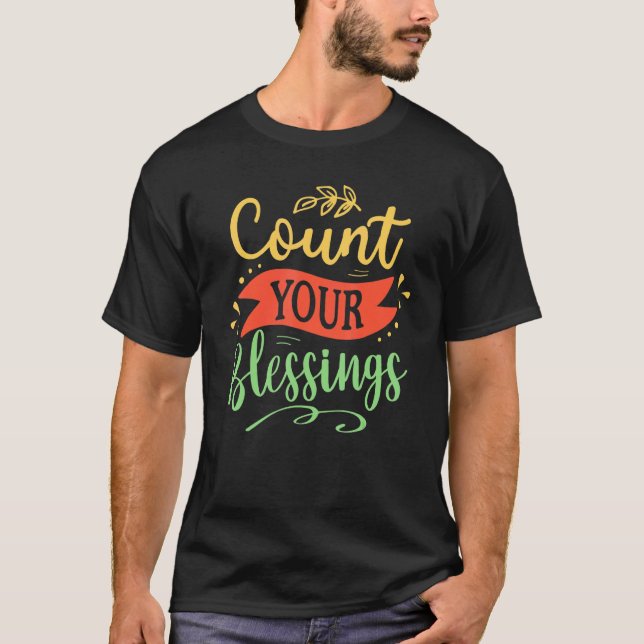 Blessed Thanksgiving   Count Your Blessings T-Shirt (Front)