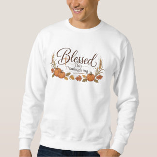 Blessed this thankgiving sweatshirt