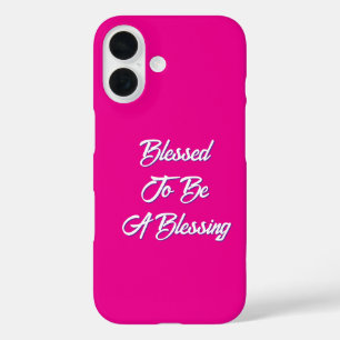 Blessed To Be A Blessing Hot Pink iPhone 16 Case