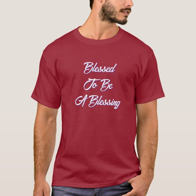 Blessed To Be A Blessing Maroon     T-Shirt (Front)