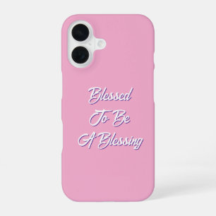 Blessed To Be A Blessing Pink iPhone 16 Case