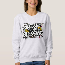 Blessed to be a blessing Sweatshirt