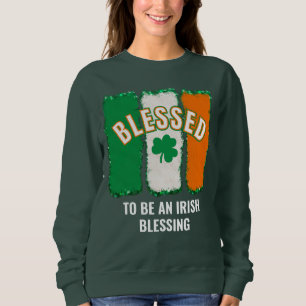 BLESSED TO BE AN IRISH BLESSING St Patrick's Day  Sweatshirt