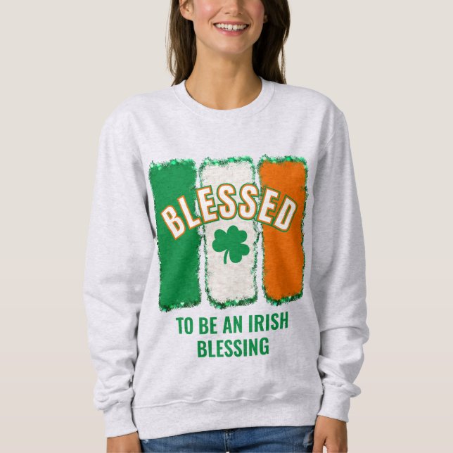 BLESSED TO BE AN IRISH BLESSING St Patrick's Day  Sweatshirt (Front)