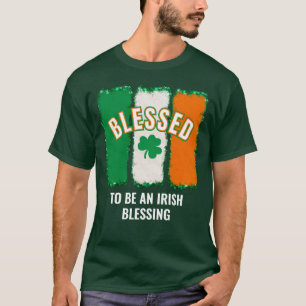 BLESSED TO BE AN IRISH BLESSING St Patrick's Day  T-Shirt