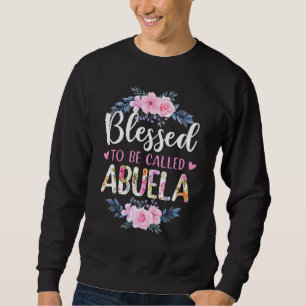 Blessed To Be Called Abuela Floral Sweatshirt