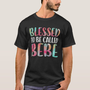 Blessed To Be Called Bebe  Mother's Day T-Shirt