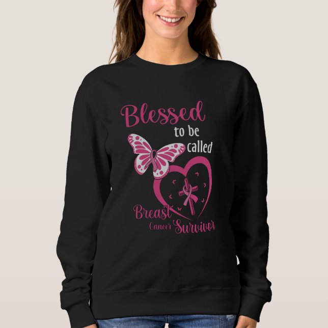Blessed To Be Called Breast Cancer Survivor Faith Sweatshirt (Front)
