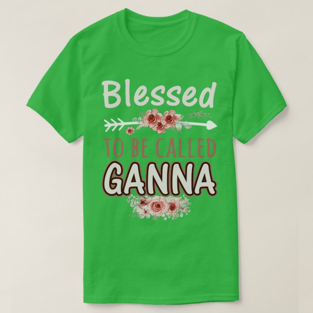 Blessed To Be Called Ganna Beautiful Floral Flower T-Shirt (Design Front)