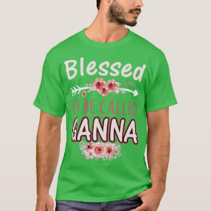 Blessed To Be Called Ganna Beautiful Floral Flower T-Shirt