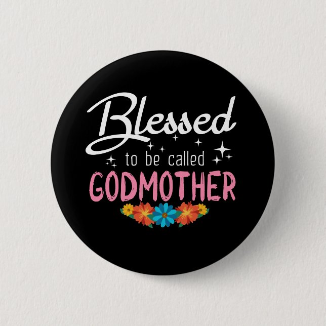 Blessed to be called Godmother 6 Cm Round Badge (Front)