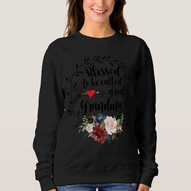 Blessed To Be Called Great Grandma  Heart Floral H Sweatshirt (Front)