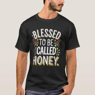 Blessed To Be Called Honey T-Shirt