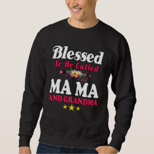 Blessed To Be Called MaMa and Grandma  Mother s Da Sweatshirt