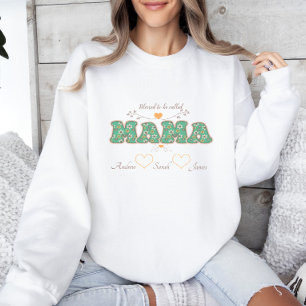 Blessed to Be Called MAMA Sweatshirt