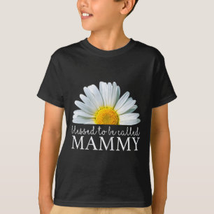 Blessed to be called mammy daisy flower mother's T-Shirt