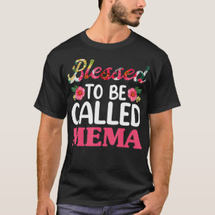 Blessed To Be Called Mema Floral s, Mothers Day Gr T-Shirt