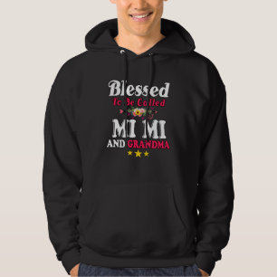 Blessed To Be Called MiMi and Grandma  Mother s Da Hoodie