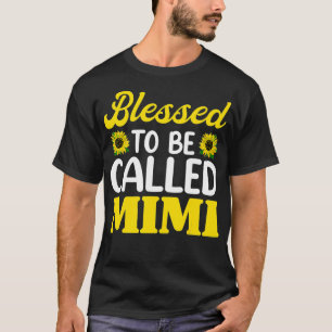 Blessed To Be Called Mimi Sunflower , Funny Mother T-Shirt