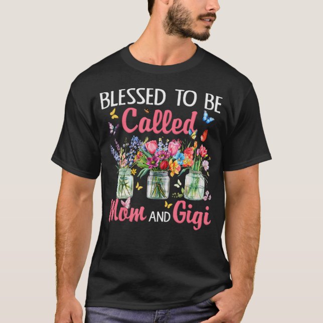 Blessed To Be Called Mom And Gigi Floral Quote Fun T-Shirt (Front)