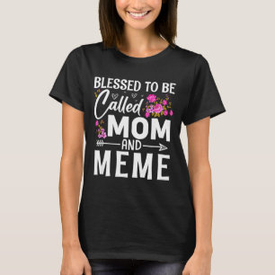 Blessed to be called mom and meme mother's day T-Shirt