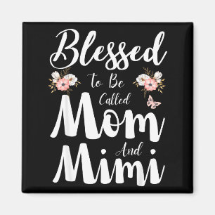 Blessed to be called mom and mimi floral cute magnet