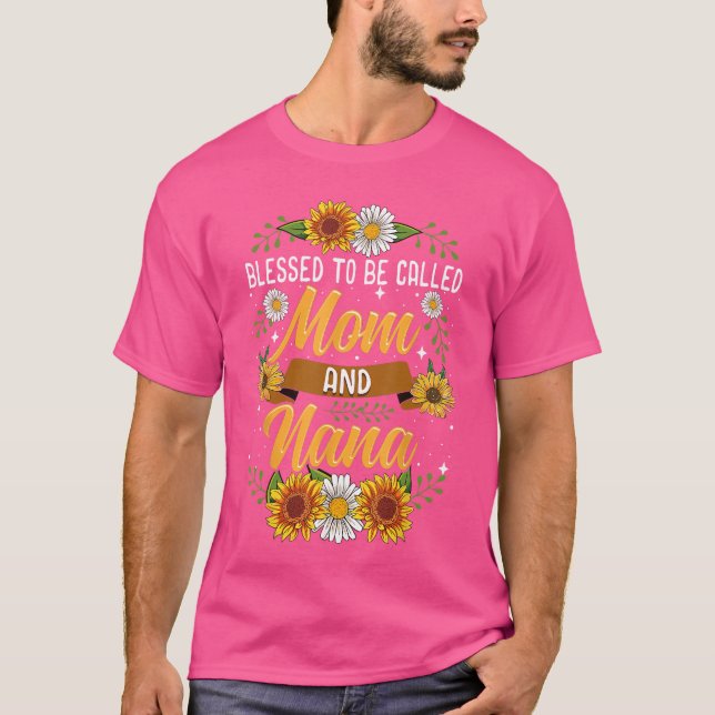 Blessed to Be Called Mom and Nana Cute Sunflower f T-Shirt (Front)