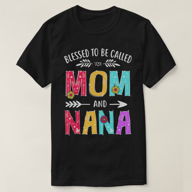 Blessed To Be Called Mom and Nana Funny Mothers Da T-Shirt (Design Front)