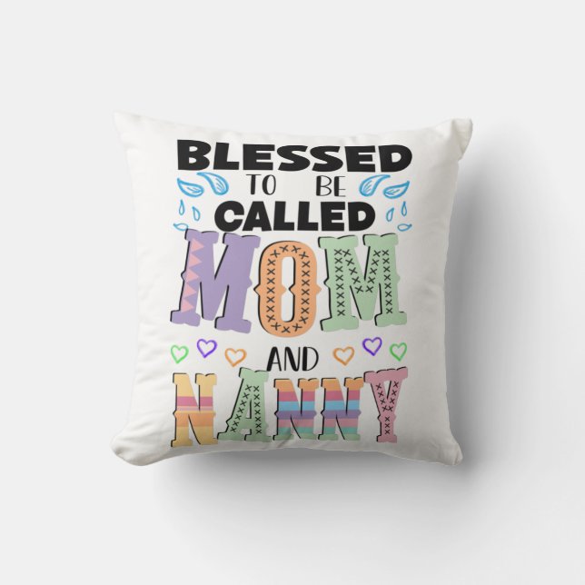 Blessed to be Called Mom and Nanny, Grandmother Cushion (Front)