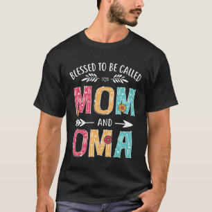 Blessed To Be Called Mom and Oma  Grandma Mothers  T-Shirt