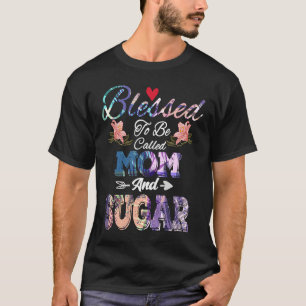 Blessed to Be Called Mom and Sugar  Cute Mother's  T-Shirt