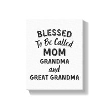 Blessed To Be Called MOM Grandma and Great Grandma