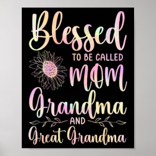 Blessed To Be Called Mom Grandma And Great Grandma Poster