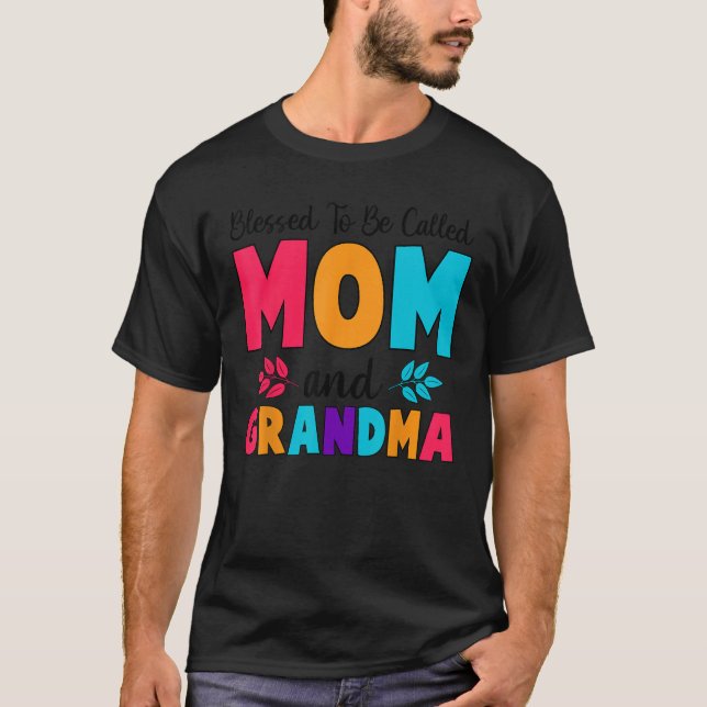 Blessed To Be Called Mom Grandma Great Grandma Mot T-Shirt (Front)