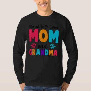 Blessed To Be Called Mom Grandma Great Grandma Mot T-Shirt